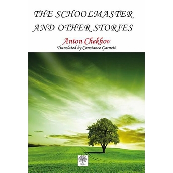 The Schoolmaster And Other Stories - Anton Checkov