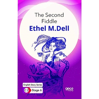 The Second Fiddle / Ingilizce Hikayeler C2 Stage 6 Ethel M. Dell