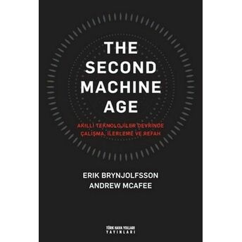 The Second Machine Age (Ciltli) Erik Brynjolfsson, Andrew Mcafee