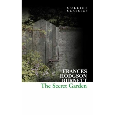 The Secret Garden (Collins Classics) Frances Hodgson Burnett