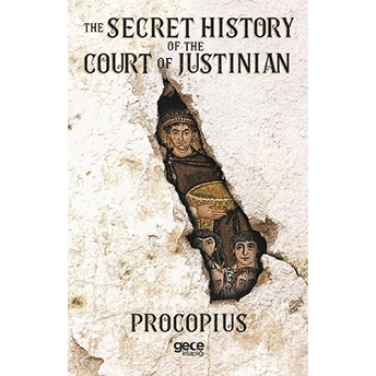 The Secret History Of The Court Of Justinian