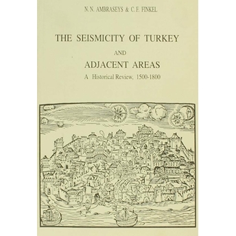 The Seismicity Of Turkey And Adjacent Areas, A Historical Review, 1500-1800 N. N. Ambraseys