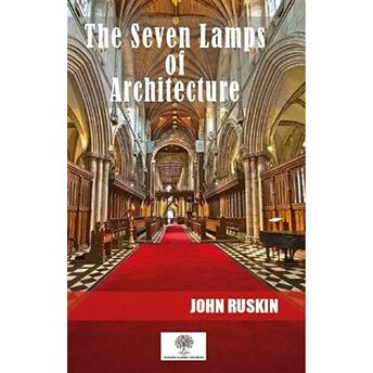 The Seven Lamps Of Architecture - John Ruskin