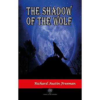 The Shadow Of The Wolf - Richard Austin Freeman