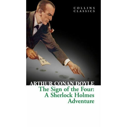 The Sign Of The Four: A Sherlock Holmes Adventure (Collins Classics) Sir Arthur Conan Doyle