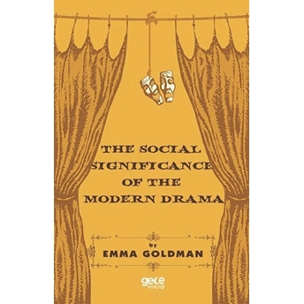 The Social Significance Of The Modern Drama - Emma Goldman