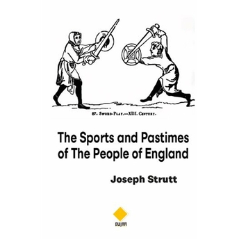 The Sports And Pastimes Of The People Of England Joseph Strutt