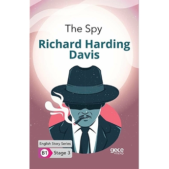 The Spy - Ingilizce Hikayeler B1 Stage 3 Richard Harding Davis