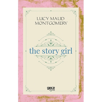 The Story Girl - Lucy Maud Montgomery