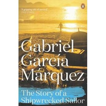 The Story Of A Shipwrecked Sailor Gabriel Garcia Marquez