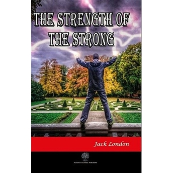 The Strength Of The Strong - Jack London