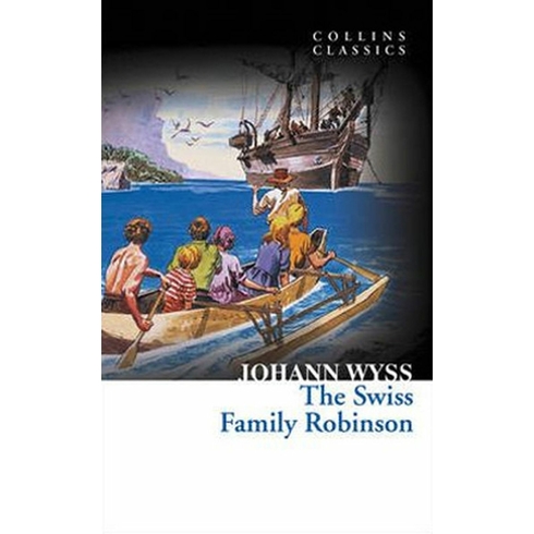 The Swiss Family Robinson (Collins Classics) Johann David Wyss