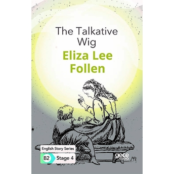 The Talkative Wig - Ingilizce Hikayeler B2 Stage 4 Eliza Lee Follen