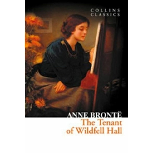 The Tenant Of Wildfell Hall (Collins Classics) Anne Bronte