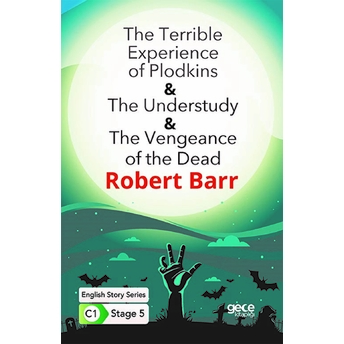 The Terrible Experience Of Plodkins - The Understudy - The Vengeance Of The Dead / Ingilizce Robert Barr