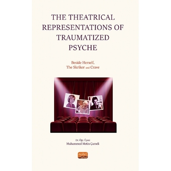 The Theatrical Representations Of Traumatized Psyche: Beside Herself, The Skriker And Crave