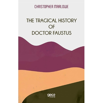 The Tragical History Of Doctor Faustus - Christopher Marlowe