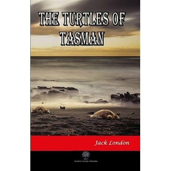 The Turtles Of Tasman - Jack London - Jack London