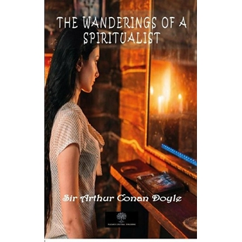 The Wanderings Of A Spiritualist - Sir Arthur Conan Doyle