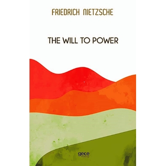 The Will To Power - Friedrich Wilhelm Nietzsche