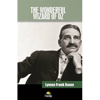 The Wonderful Wizard Of Oz Lyman Frank Baum