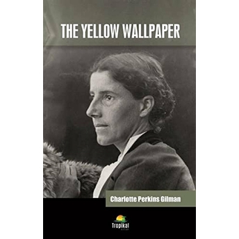 The Yellow Wallpaper Charlotte Perkins Gilman