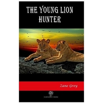 The Young Lion Hunter - Zane Grey