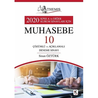 Themis 2020 Kpss A Ve Diğer Kurum Sınavları Için Muhasebe 10 Çözümlü Ve Açıklamalı Deneme Sınavı - Sinan Öztürk