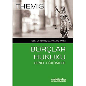 Themis - Borçlar Hukuku Genel Hükümler - Tolunay Ozanemre Yayla