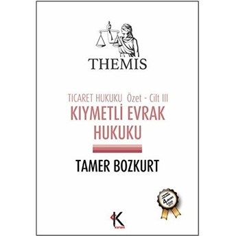 Themis - Kıymetli Evrak Hukuku (Ticaret Hukuku Özet Cilt 3) Tamer Bozkurt