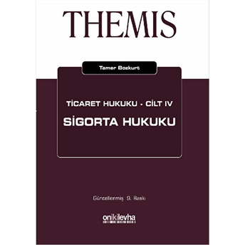 Themis Ticaret Hukuku Cilt: 4 Sigorta Hukuku Tamer Bozkurt