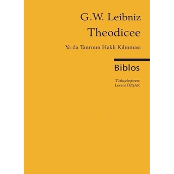 Theodicee - (Ya Da Tanrının Haklı Kılınması)-Gottfried Wilhelm Leibniz