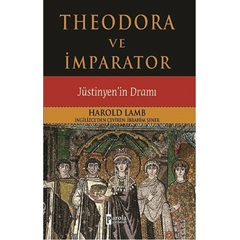 Theodora Ve Imparator Jüstinyen'in Dramı Harold Lamb