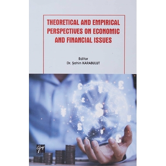 Theoretical And Empirical Perspectives On Economic And Financial Issues Şahin Karabulut