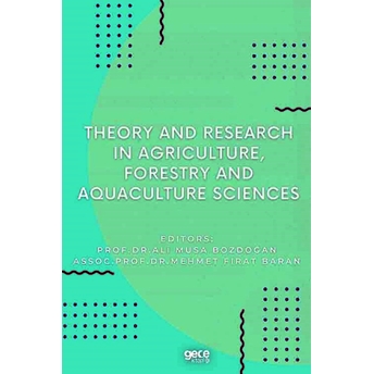 Theory And Research In Agriculture, Forestry And Aquaculture Sciences Ali Musa Bozdoğan