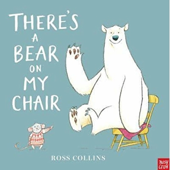 There'S A Bear On My Chair Ross Collins