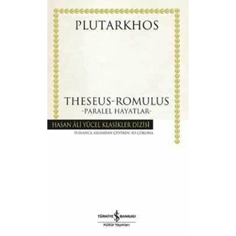 Theseus-Romulus Paralel Hayatlar - Hasan Ali Yücel Klasikleri (Ciltli) Plutarkhos