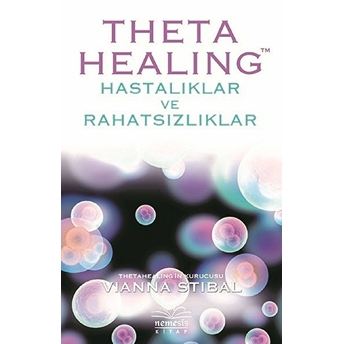 Theta Healing - Hastalıklar Ve Rahatsızlıklar Vianna Stibal