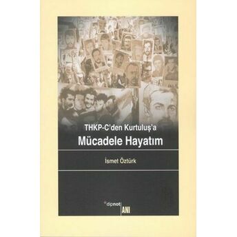 Thkp-C'den Kurtuluş'a Mücadele Hayatım Ismet Öztürk