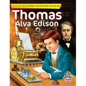 Thomas Alva Edison - Dünyayı Değiştiren Muhteşem Insanlar