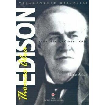 Thomas Alva Edison - Elektrik Çağının Icadı Gene Adair