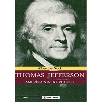 Thomas Jefferson Amerika’nın Kurucusu Albert Jay Nock