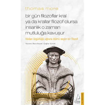 Thomas More Bir Gün Filozoflar Kral Ya Da Krallar Filozof Olursa Insanlık O Zaman. Mutluluğa Kavuşur Çağlar Çetok