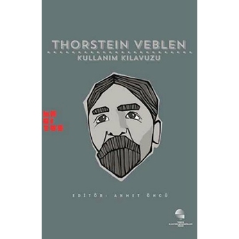 Thorstein Veblen: Kullanım Kılavuzu Ahmet Öncü