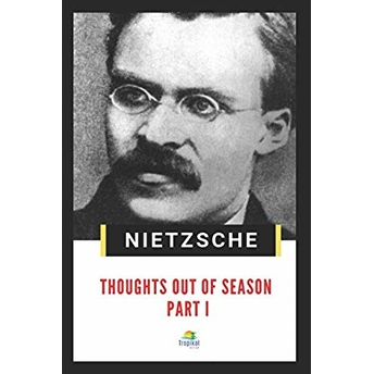 Thoughts Out Of Season Part 1 Friedrich Wilhelm Nietzsche