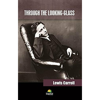 Through The Looking Glass Lewis Carroll