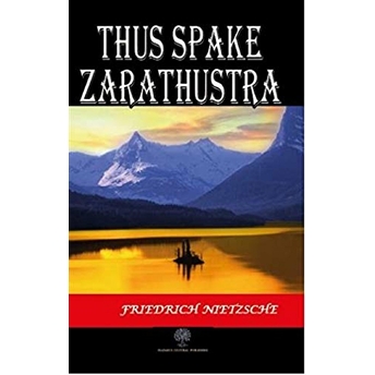 Thus Spake Zarathustra - Friedrich Nietzsche