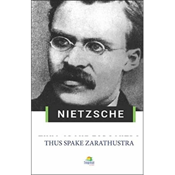 Thus Spoke Zarasutra Friedrich Wilhelm Nietzsche