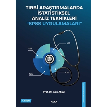 Tıbbi Araştırmalarda Istatiksel Analiz Teknikleri “Spss Uygulamaları” - Prof. Dr. Aziz Akgül