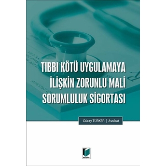 Tıbbi Kötü Uygulamaya Ilişkin Zorunlu Mali Sorumluluk Sigortası